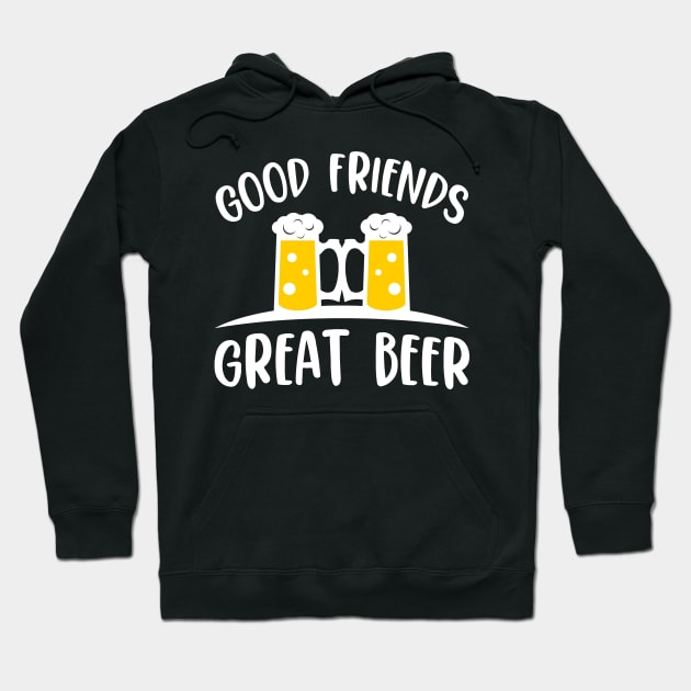 Good Friends Great Beer Gift Idea Funny Beer Lover Hoodie by AS Shirts